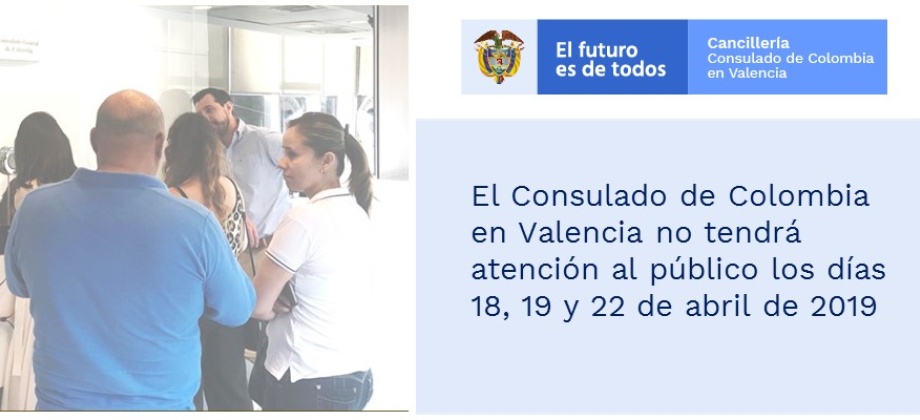 El Consulado de Colombia en Valencia no tendrá atención al público los días 18, 19 y 22 de abril 