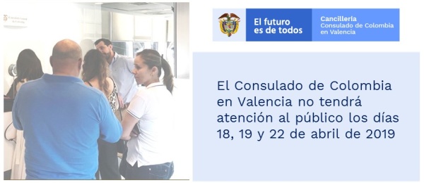 El Consulado de Colombia en Valencia no tendrá atención al público los días 18, 19 y 22 de abril 